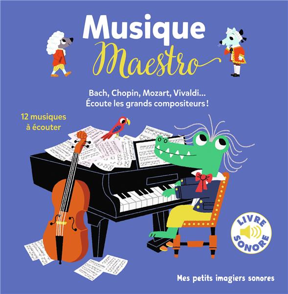 Musique Maestro ! Bach, Chopin, Mozart, Vivaldi... Ecoute les grands compositeurs ! 12 musiques à éc