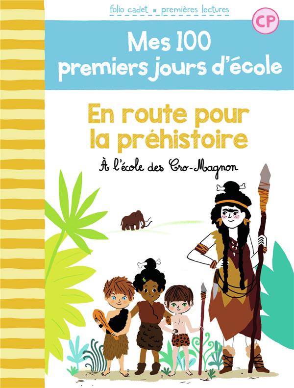 Mes 100 premiers jours d'école Tome 12 : En route pour la préhistoire. A l’école des Cro-Magnon