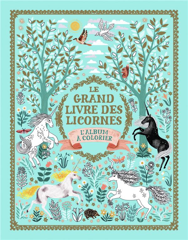 Le grand livre des licornes. L’album à colorier