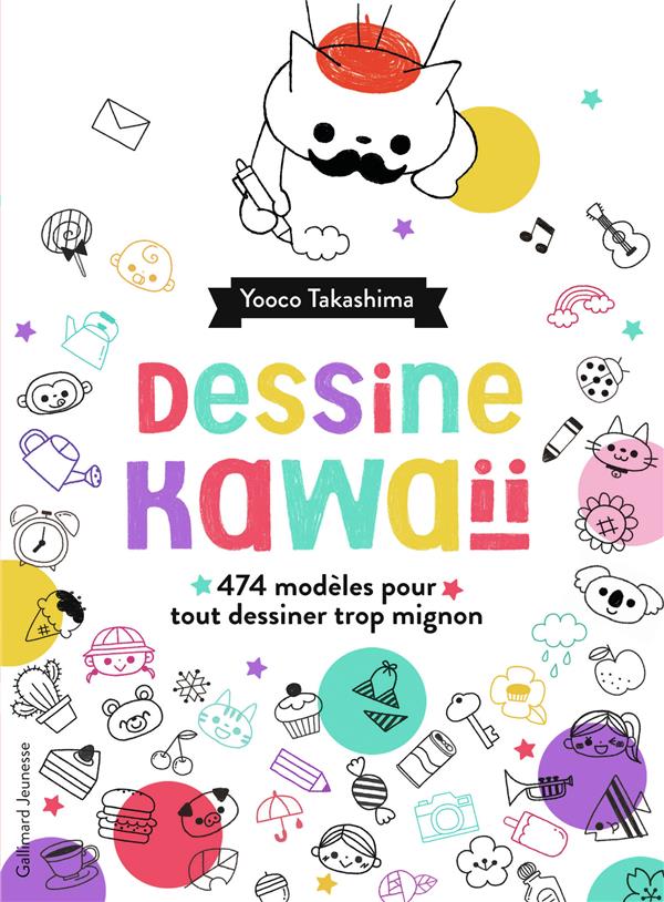 Dessine kawaii. 474 modèles pour tout dessiner trop mignon