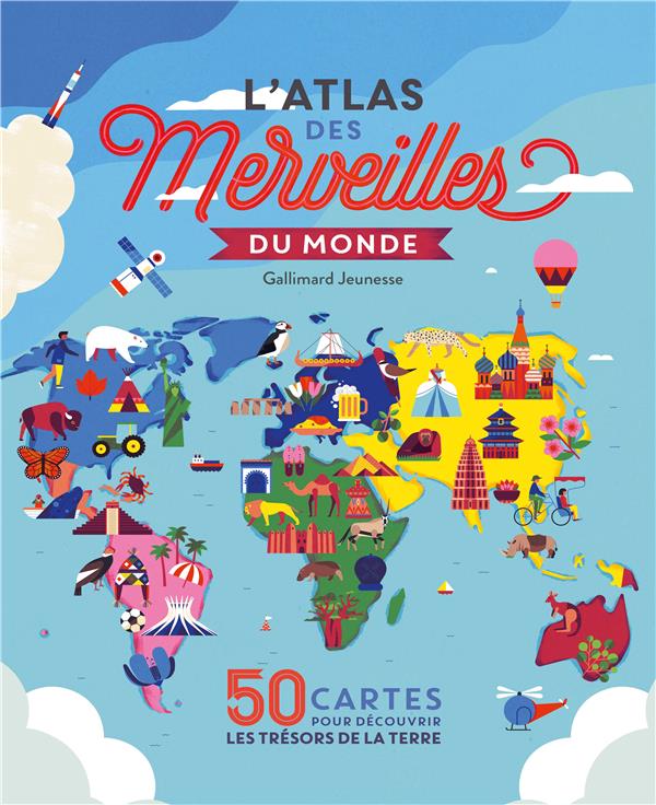L'atlas des Merveilles du monde. 50 cartes pour découvrir les trésors de la Terre