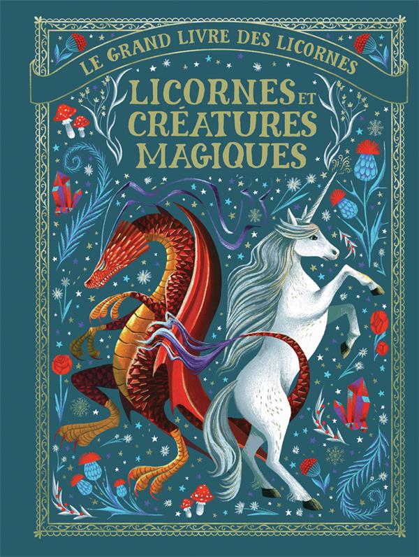 Le grand livre des licornes : Licornes et créatures magiques