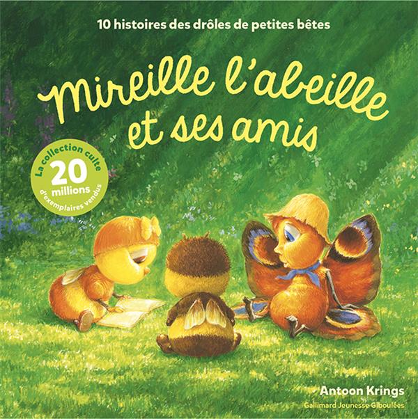 Mireille l’abeille et ses amis. 10 histoires des drôles de petites bêtes