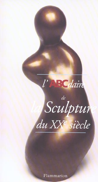 L'ABCdaire de la sculpture du XXème siècle