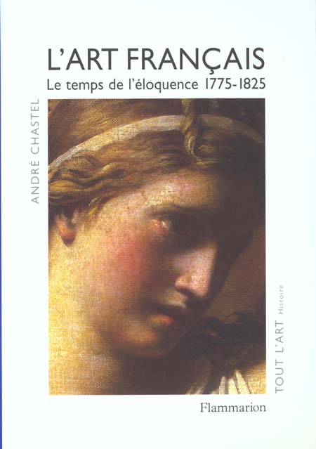 L'art français. Tome 4, Le temps de l'éloquence 1775-1825