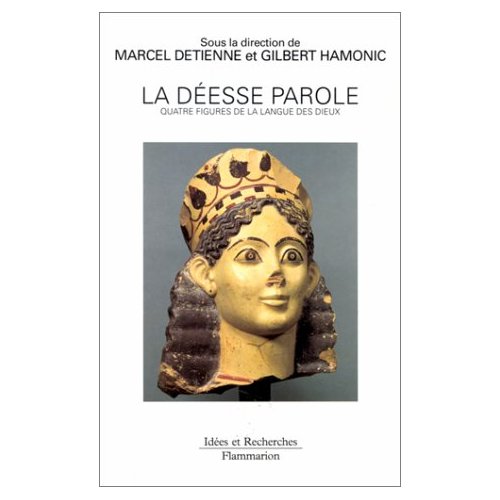 La déesse parole. Quatre figures de la langue des dieux