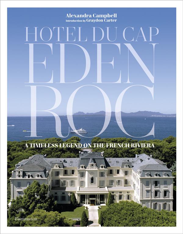HOTEL DU CAP-EDEN-ROC - A TIMELESS LEGEND ON THE FRENCH RIVIERA - ILLUSTRATIONS, NOIR ET BLANC