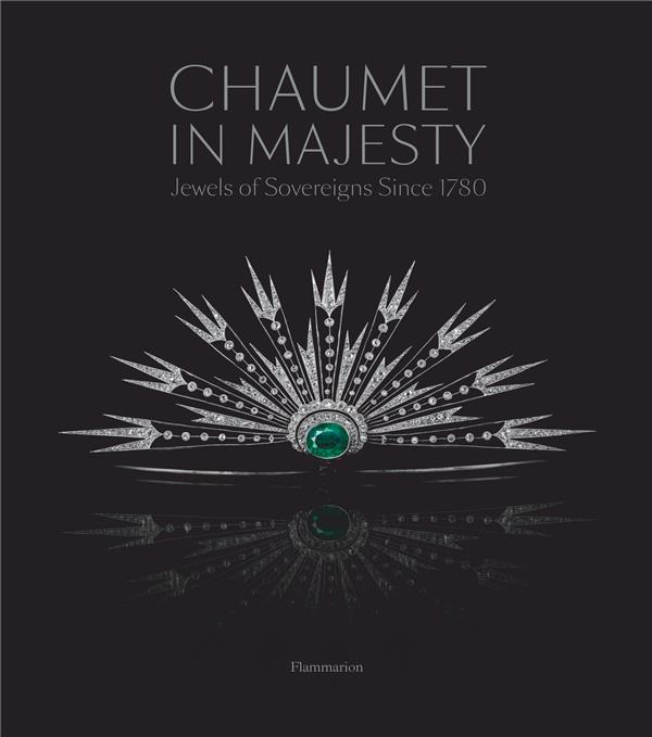 CHAUMET IN MAJESTY : JEWELS OF THE SOVEREIGNS SINCE 1780 - ILLUSTRATIONS, NOIR ET BLANC