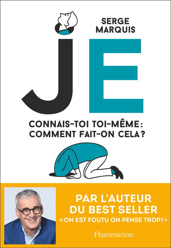 Je. Connais-toi toi-même : comment fait-on ça ?