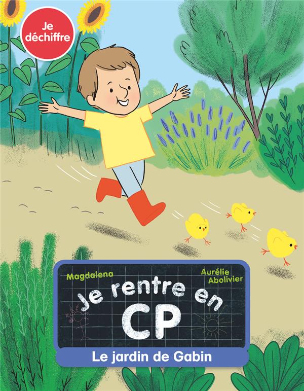 Je rentre en CP Tome 11 : Le jardin de Gabin