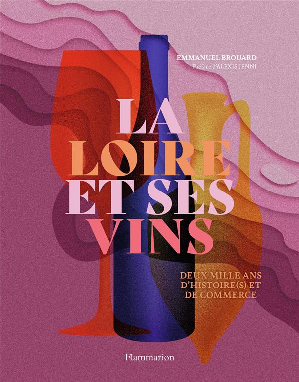 La Loire et ses vins. Deux mille ans d’histoire(s) et de commerce