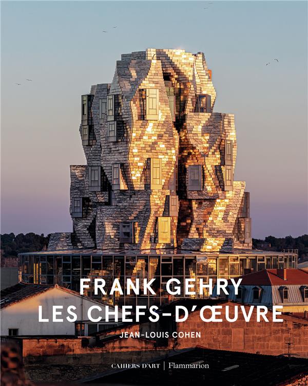 Frank Gehry. Les chefs-d'oeuvre