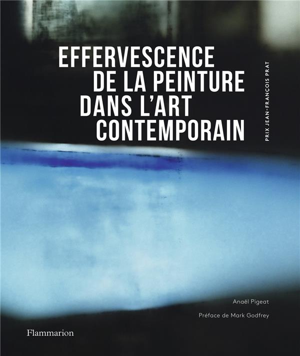 Effervescence de la peinture dans l'art contemporain. Edition bilingue français-anglais