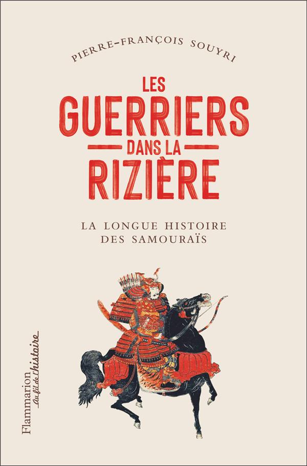 Les guerriers dans la rizière. La longue histoire des samouraïs