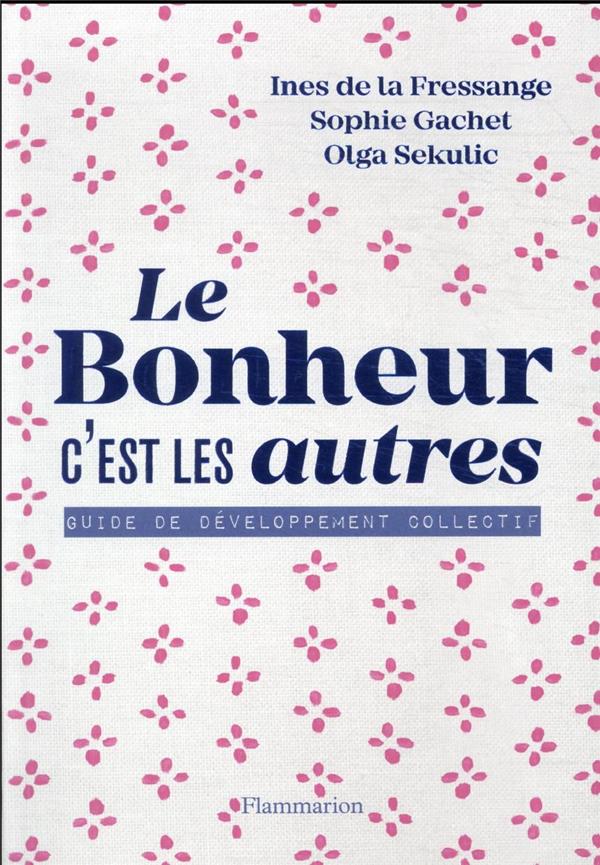 Le bonheur, c'est les autres !. Guide de développement collectif
