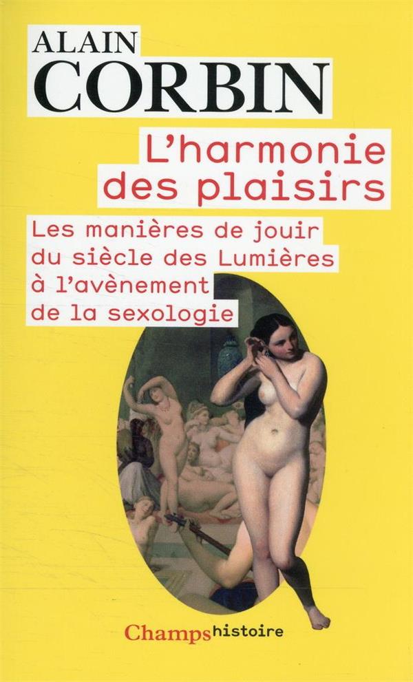 L’harmonie des plaisirs. Les manières de jouir du siècle des Lumières à l’avènement de la sexologie