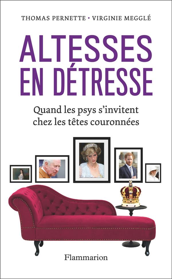 Altesses en détresse. Quand les psys s'invitent chez les têtes couronnées