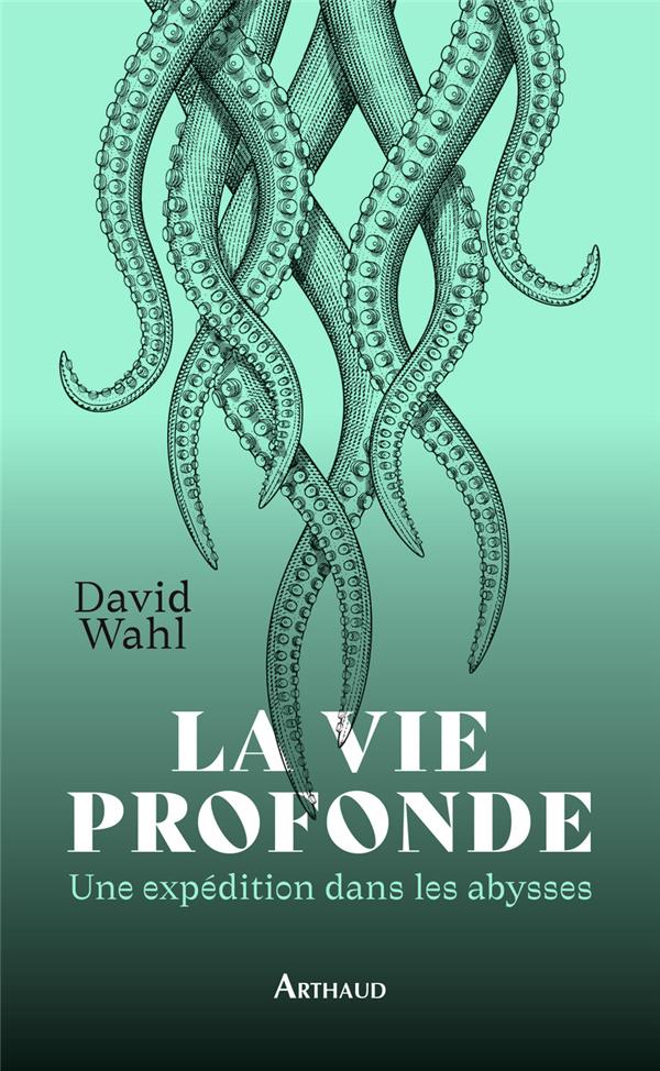 La vie profonde. Une expédition dans les abysses