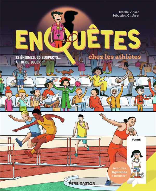 Enquêtes chez les athlètes. 12 énigmes, 20 suspects... à toi de jouer ! Avec des figurines à monter