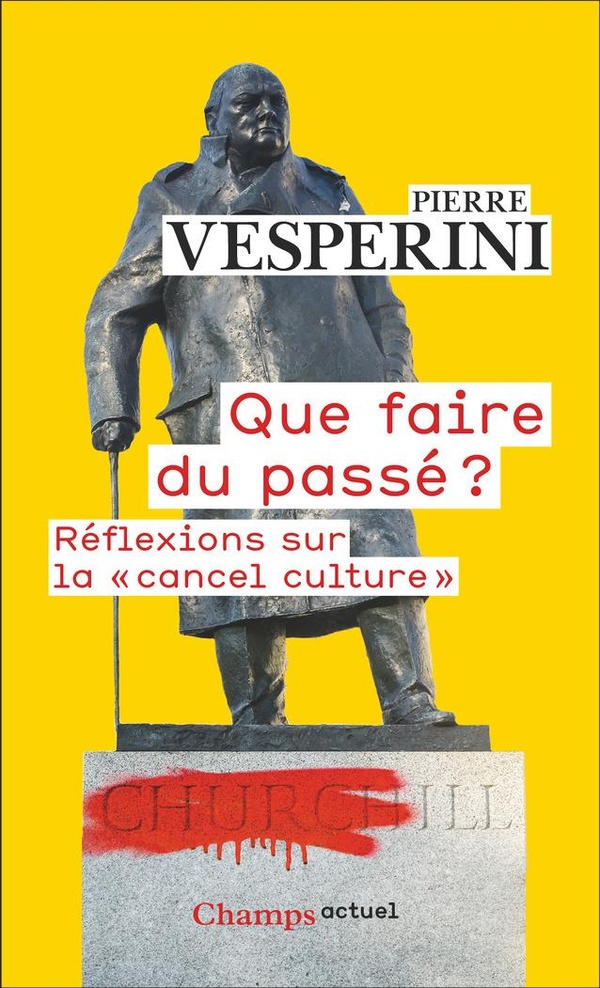 Que faire du passé ? Réflexions sur la "cancel culture", Edition revue et augmentée