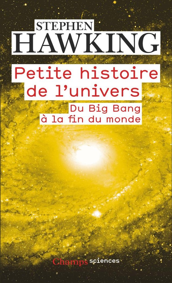 Petite histoire de l'univers. Du Big Bang à la fin du monde