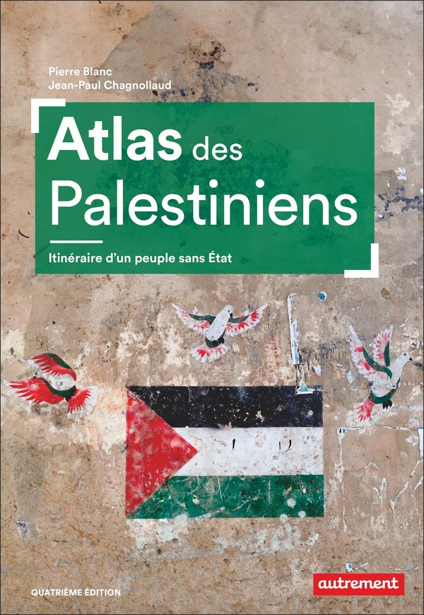 Atlas des Palestiniens. Itinéraire d’un peuple sans Etat, 4e édition