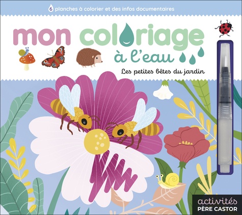Mon coloriage à l'eau - Les petites bêtes du jardin. Avec 1 pinceau à eau