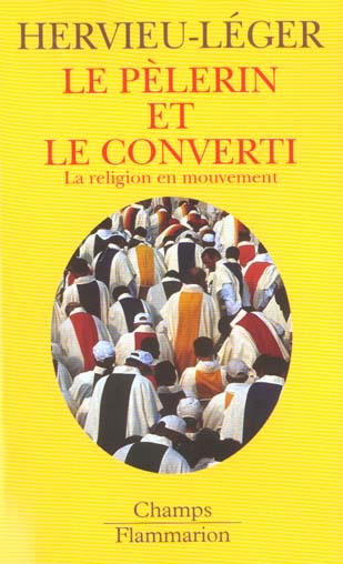 Le pèlerin et le converti. La religion en mouvement