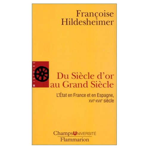 Du Siècle d'or au Grand Siècle. L'Etat en France et en Espagne, XVIème-XVIIème siècle