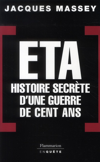 ETA. Histoire secrète d'une guerre de cent ans