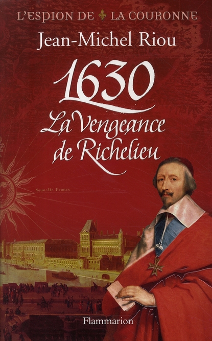 1630. La vengeance de Richelieu