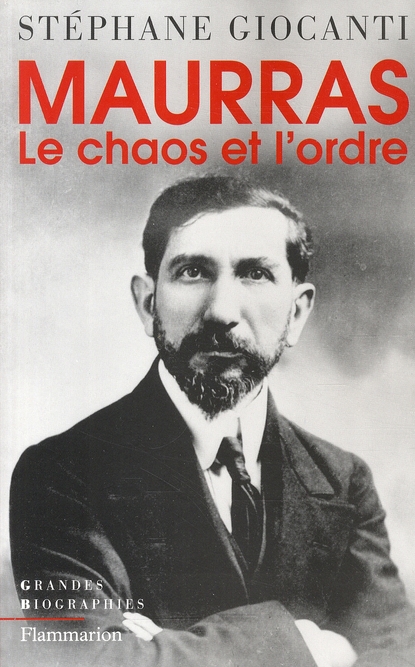 Charles Maurras. Le chaos et l'ordre