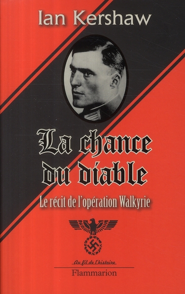 La chance du diable. Le récit de l'opération Walkyrie