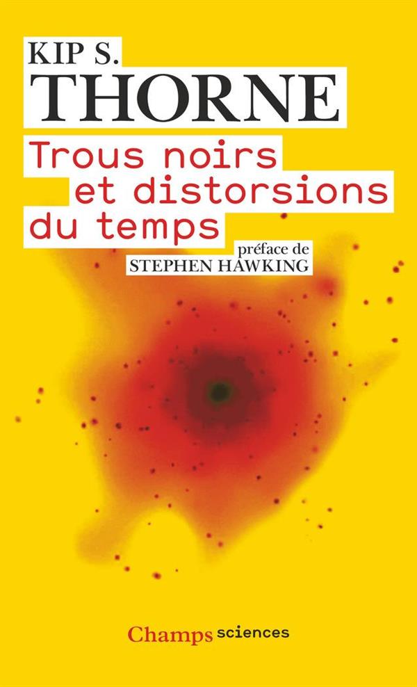 Trous noirs et distorsions du temps. L'héritage sulfureux d'Einstein