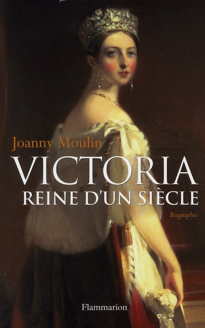 Victoria. Reine d'un siècle