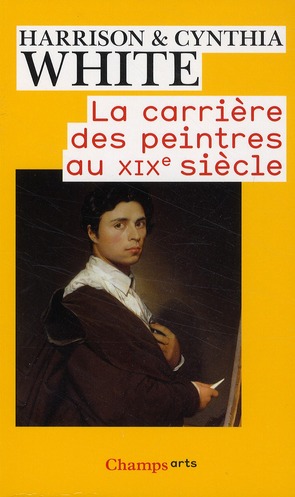 La carrière des peintres au XIXe siècle. Du système académique au marché des impressionnistes