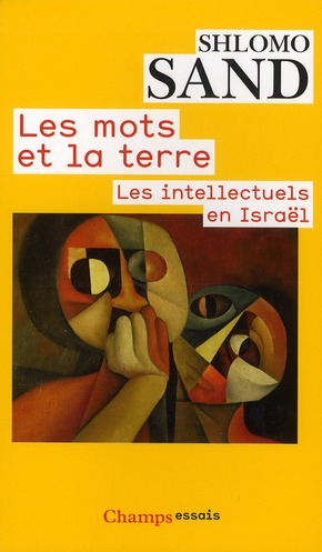 Les mots et la terre. Les intellectuels en Israël