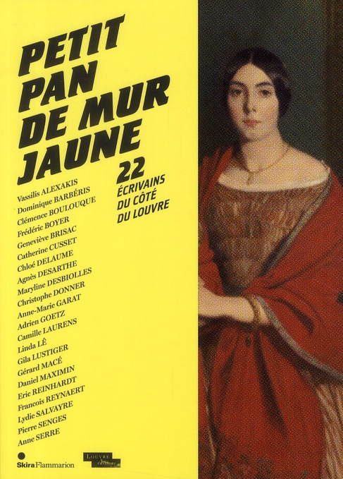 Petit pan de mur jaune. 22 écrivains du côté du Louvre