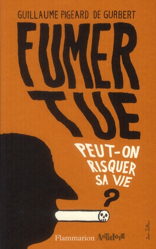Fumer tue. Peut-on risquer sa vie ?