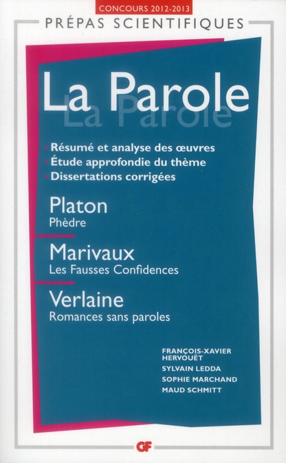 La Parole. Platon, Phèdre ; Marivaux, Les Fausses Confidences ; Verlaine, Romances sans paroles, Edi