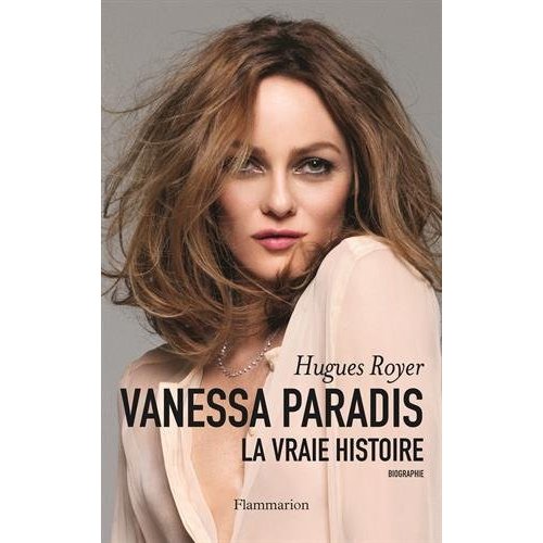 Vanessa Paradis. La vraie histoire