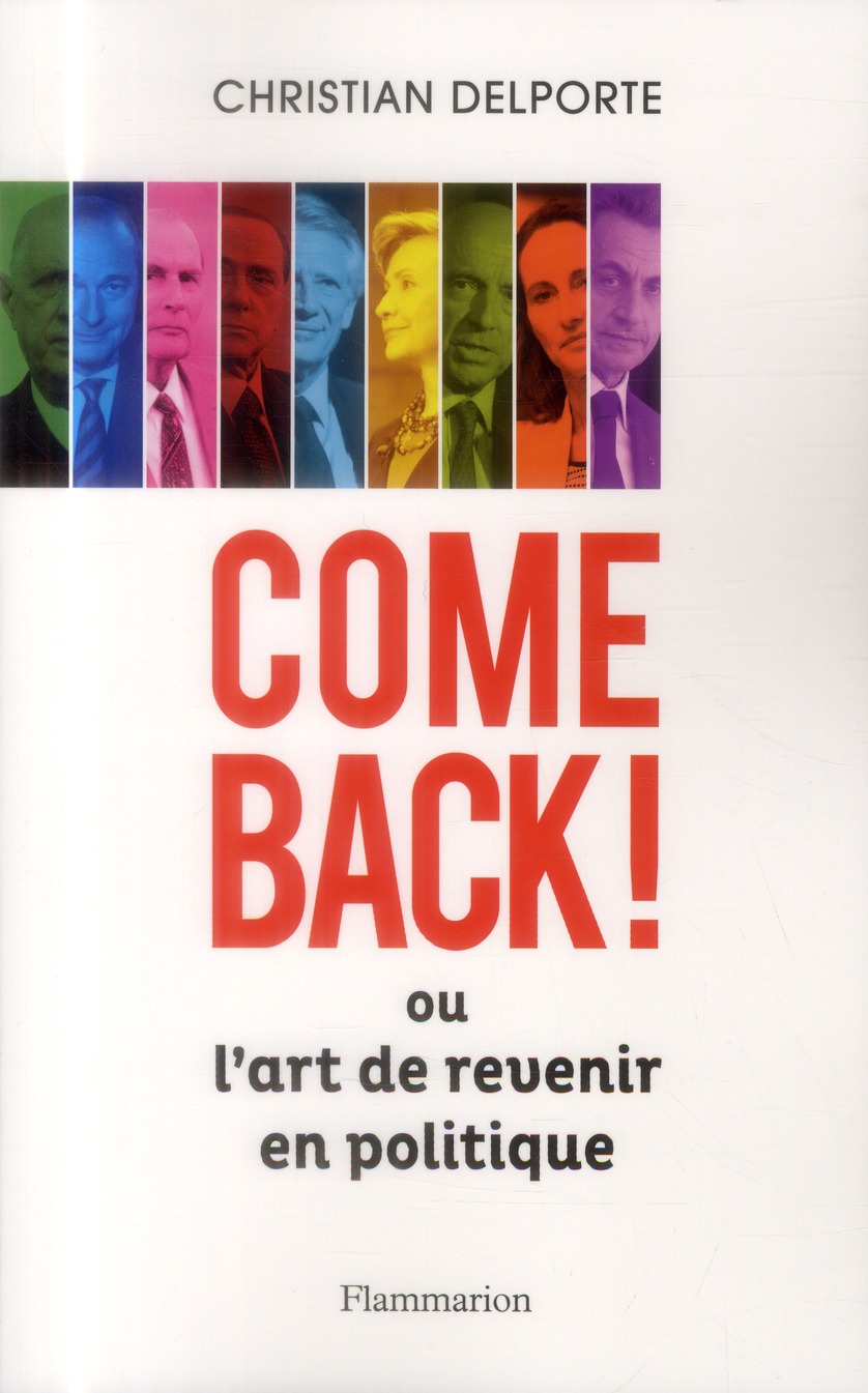 Come back ! Ou L'art de revenir en politique