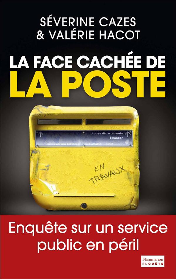 La face cachée de La Poste. Enquête sur un service public en péril