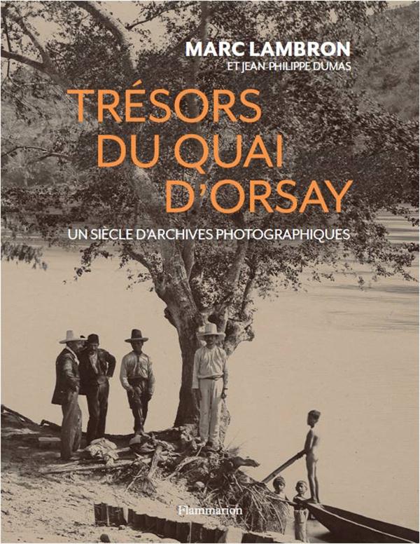 Trésors du quai d'Orsay. Un siècle d'archives inédites