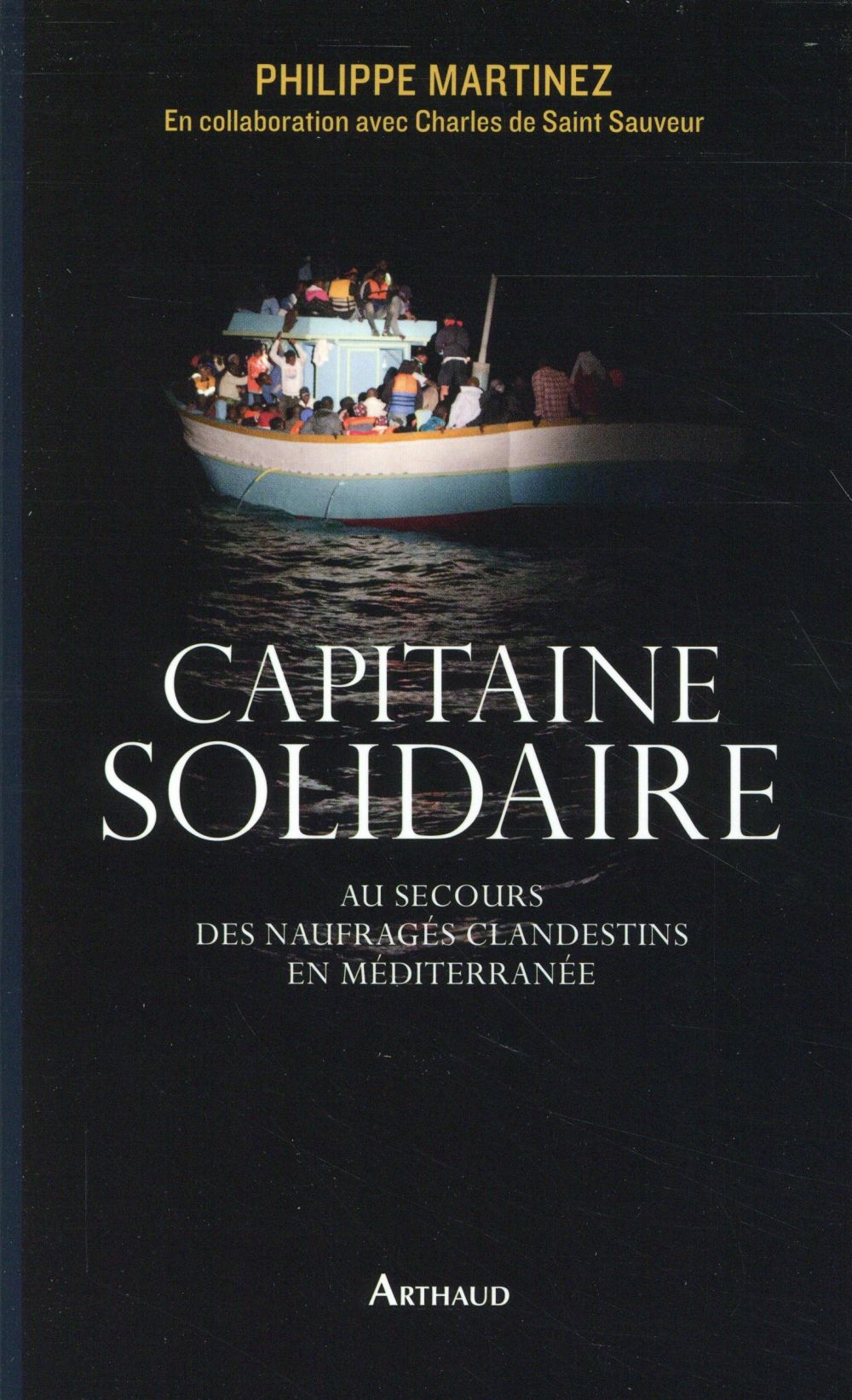 Capitaine solidaire. Au secours des naufragés clandestins en Méditerranée