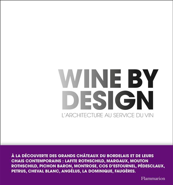 WINE BY DESIGN - L'ARCHITECTURE AU SERVICE DU VIN - ILLUSTRATIONS, NOIR ET BLANC