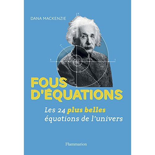 Fous d'équations. Les 24 plus belles équations de l'univers