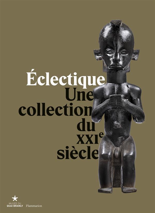 Eclectique. Une collection du XXIe siècle