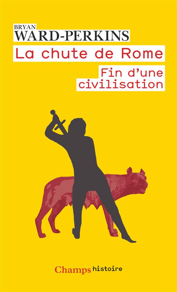 La chute de Rome. Fin d'une civilisation