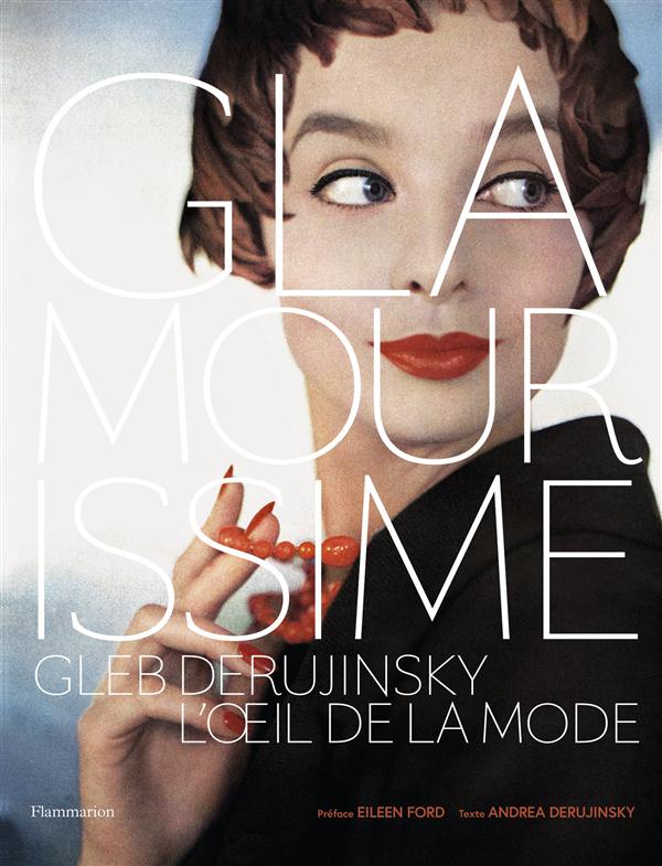 Glamourissime. Gleb Derujinsky, l'oeil de la mode